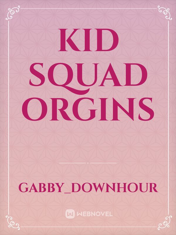 Kid Squad Orgins