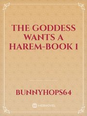 the goddess wants a harem-BOOK 1 Book