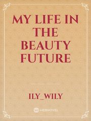 My life in the beauty future Book