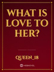 What is Love to Her? Book