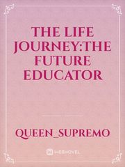 The Life Journey:The Future Educator Book