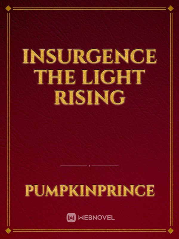 INSURGENCE

THE LIGHT RISING Book