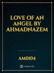 Love of an Angel by ahmadnazem Book