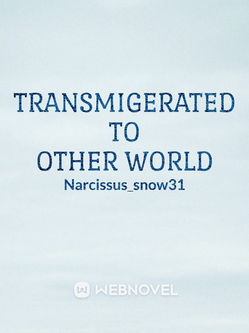 Transmigerated to other world