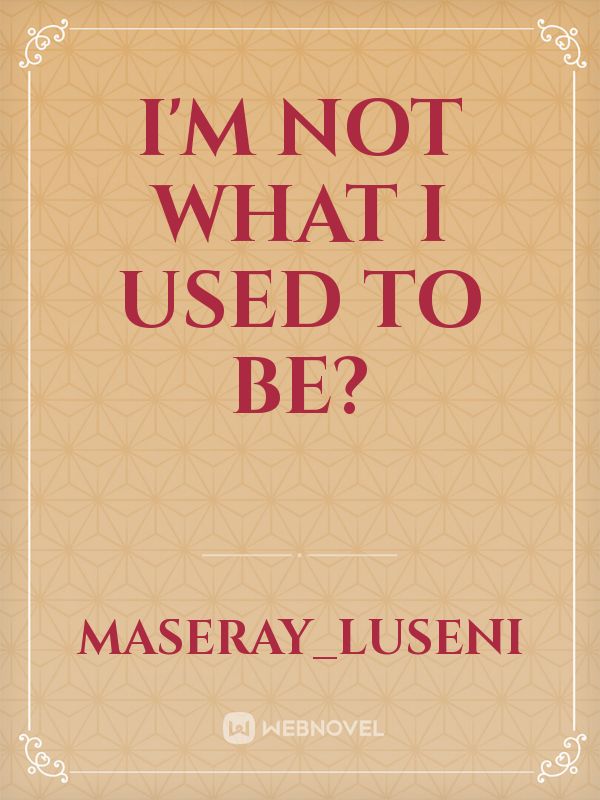 I'm not what I used to be? Book