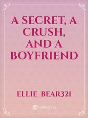 A Secret, A Crush, and A Boyfriend Book