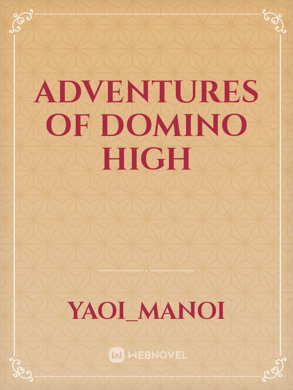 Adventures of Domino High Book