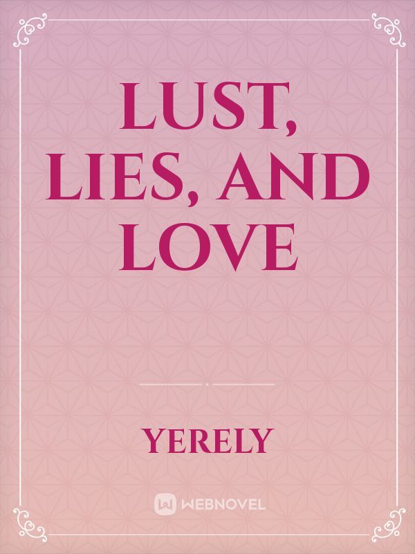 Lust, lies, and love