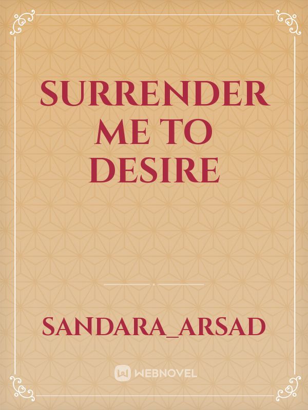 Surrender Me To Desire