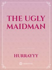 The ugly maidman Book