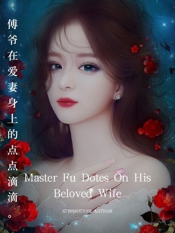 Master Fu Dotes On His Beloved Wife