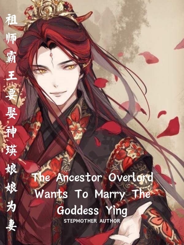 The Ancestor Overlord Wants To Marry The Goddess Ying Book
