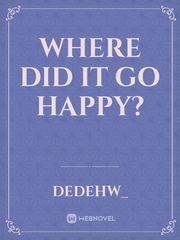 WHERE DID IT GO HAPPY? Book