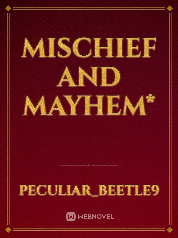 Mischief and Mayhem* Book