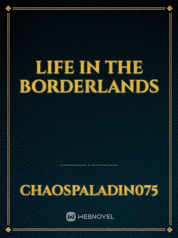 Life In The Borderlands