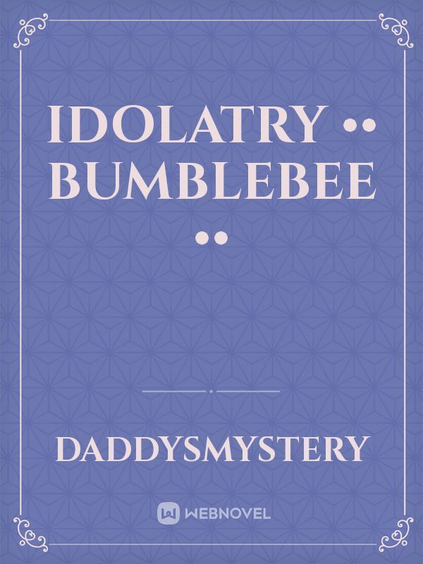 Idolatry •• Bumblebee •• Book