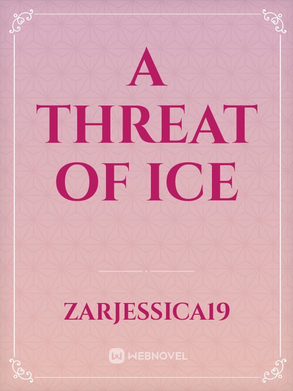 A Threat of Ice