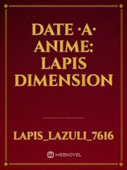 Date ·A· Anime: Lapis Dimension Book