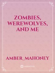 Zombies, Werewolves, and Me Book