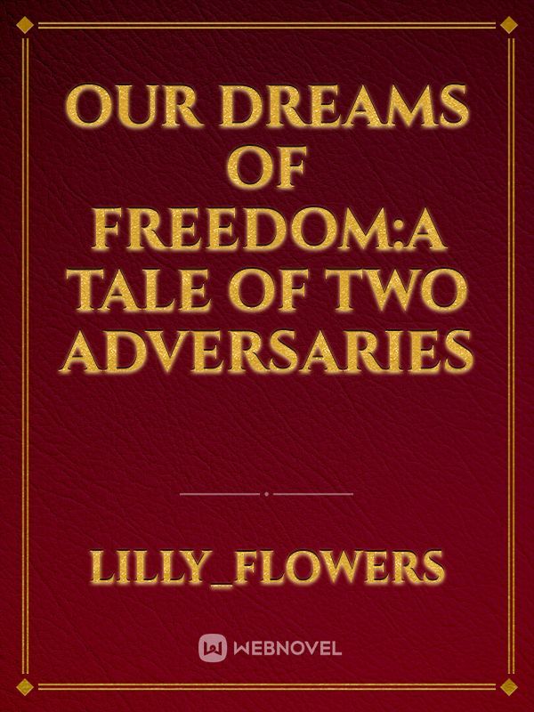Our Dreams of Freedom:A Tale of Two Adversaries Book