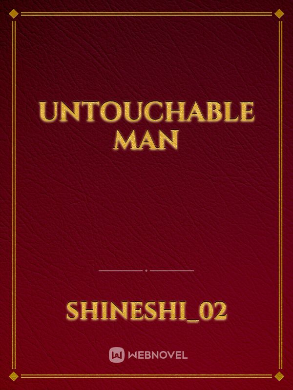 UNTOUCHABLE MAN