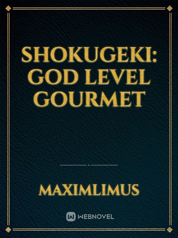 Shokugeki: God Level Gourmet