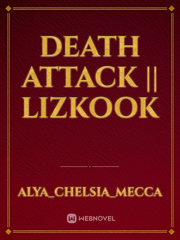 DEATH ATTACK || LIZKOOK Book