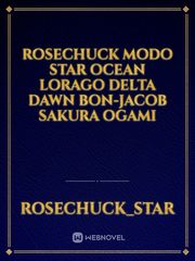 Rosechuck Modo Star
Ocean Lorago
Delta Dawn
Bon-jacob 
Sakura Ogami Book