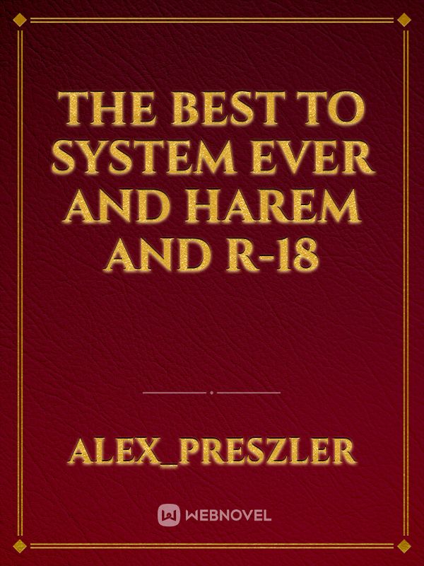 the best to system ever and harem and r-18 Book