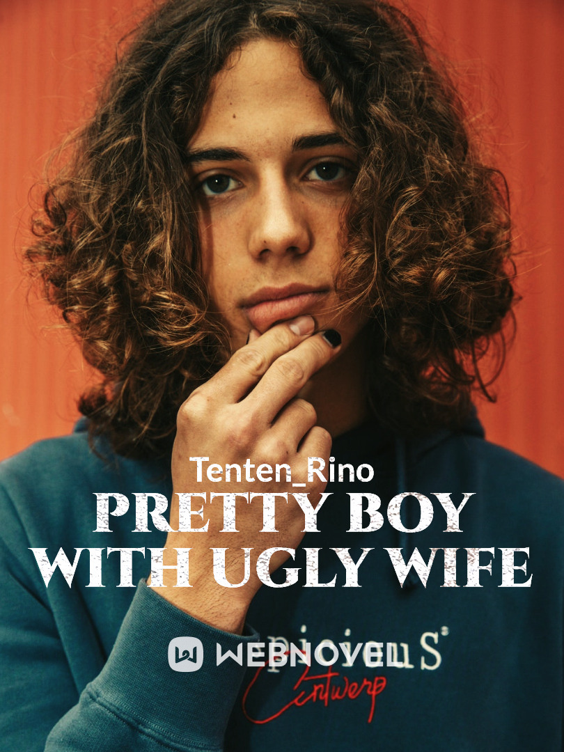 pretty boy with ugly wife