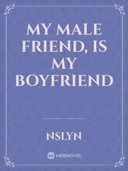 My Male Friend, is My Boyfriend Book