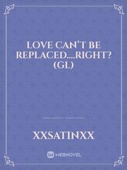 Love Can’t Be Replaced....Right?(GL) Book