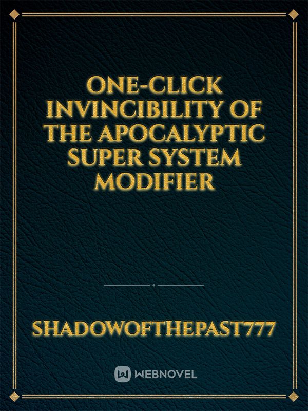 One-click Invincibility Of The Apocalyptic Super System Modifier Book
