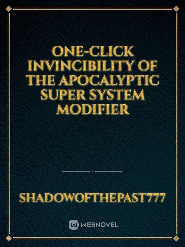 One-click Invincibility Of The Apocalyptic Super System Modifier Book