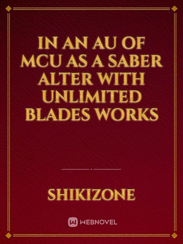 In an AU of MCU as a saber alter with unlimited blades works Book