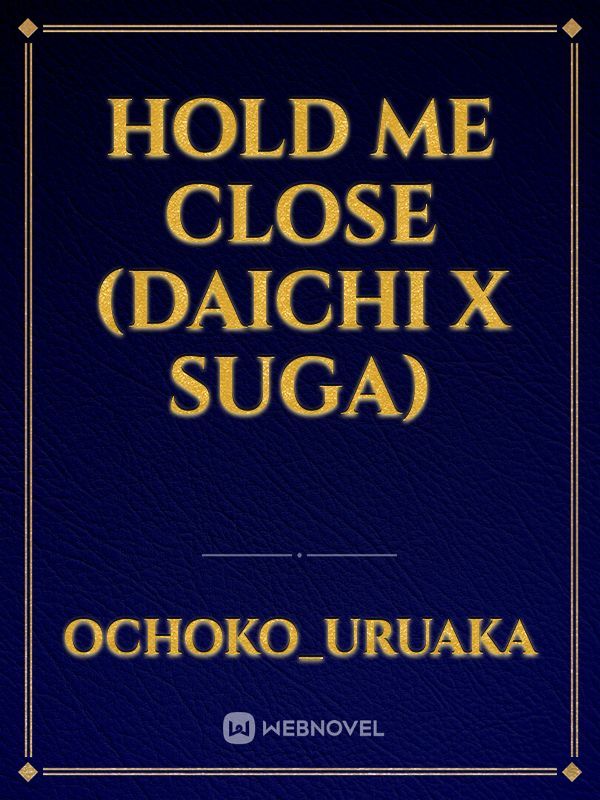 Hold me close (daichi x suga)