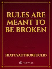 Rules Are Meant To Be Broken Book