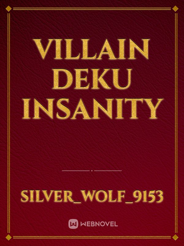 Villain Deku
Insanity