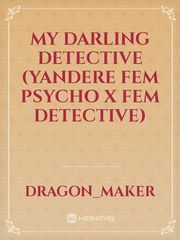 My darling detective  (Yandere fem psycho x fem detective) Book