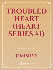Troubled Heart (Heart Series #1) Book