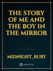 THE STORY of ME AND THE BOY IN THE MIRROR Book