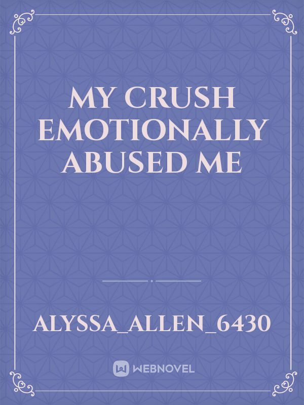 My crush emotionally abused me Book