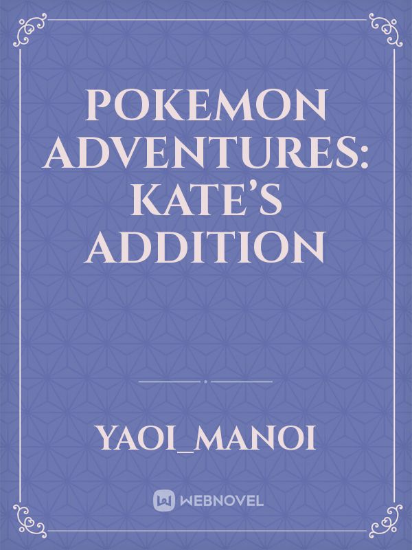 Pokemon adventures: Kate’s addition Book