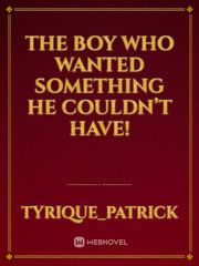 The boy who wanted something he couldn’t have! Book