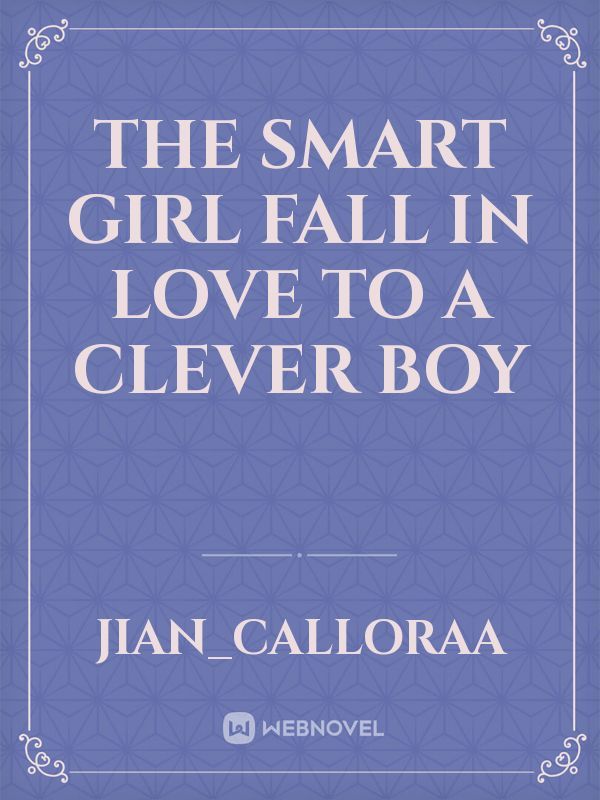 The smart girl fall in love to a
clever boy