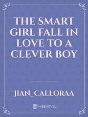 The smart girl fall in love to a
clever boy Book