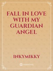 Fall in Love with My Guardian Angel Book