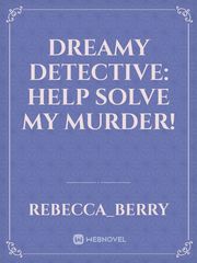 Dreamy Detective: help solve my murder! Book