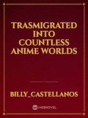 Trasmigrated Into Countless Anime Worlds Book