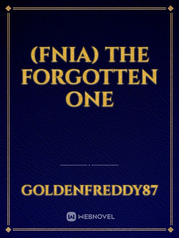 (Fnia) The forgotten one